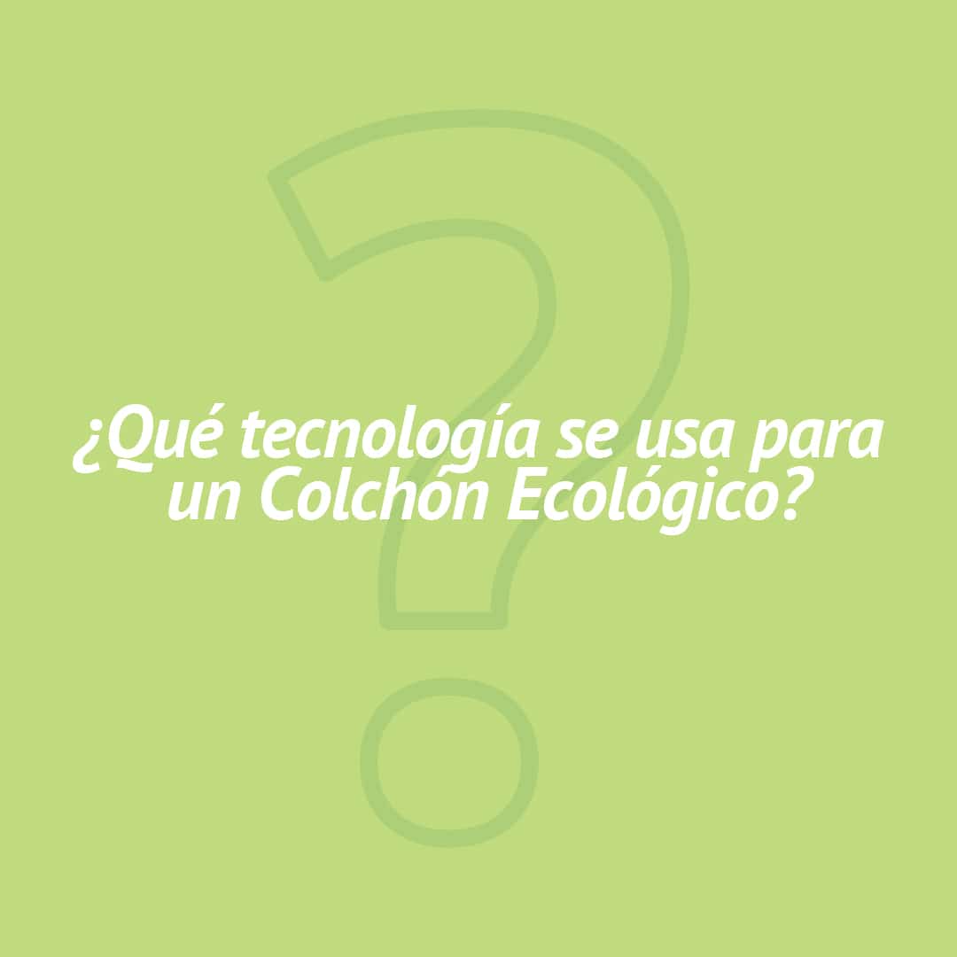 Tecnología de un colchón ecológico