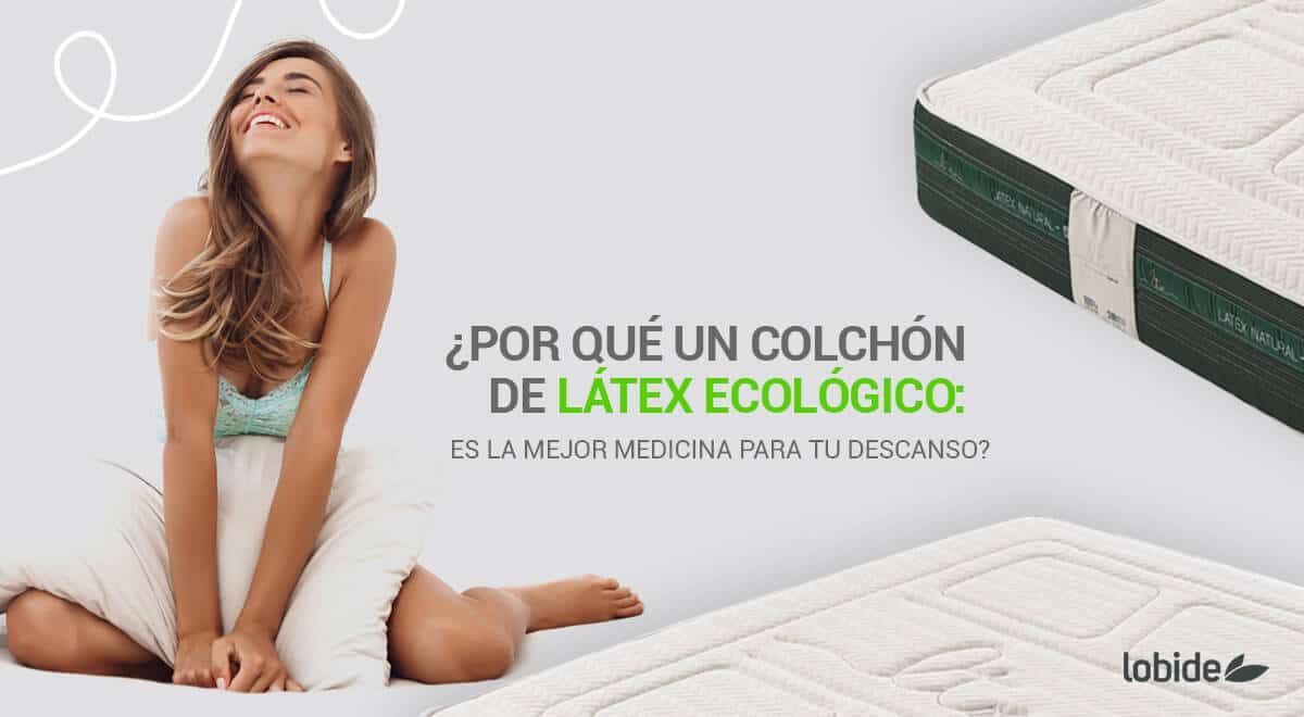 un colchón de látex ecológico eliminará los dolores de espalda